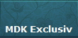 MDK Exclusiv